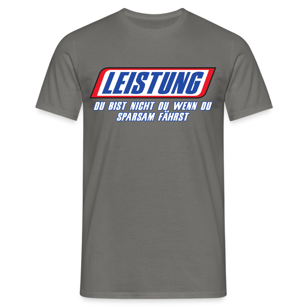 Leistung Du bist nicht du wenn du sparsam fährst Mechaniker Mechatroniker T-Shirt - Graphit