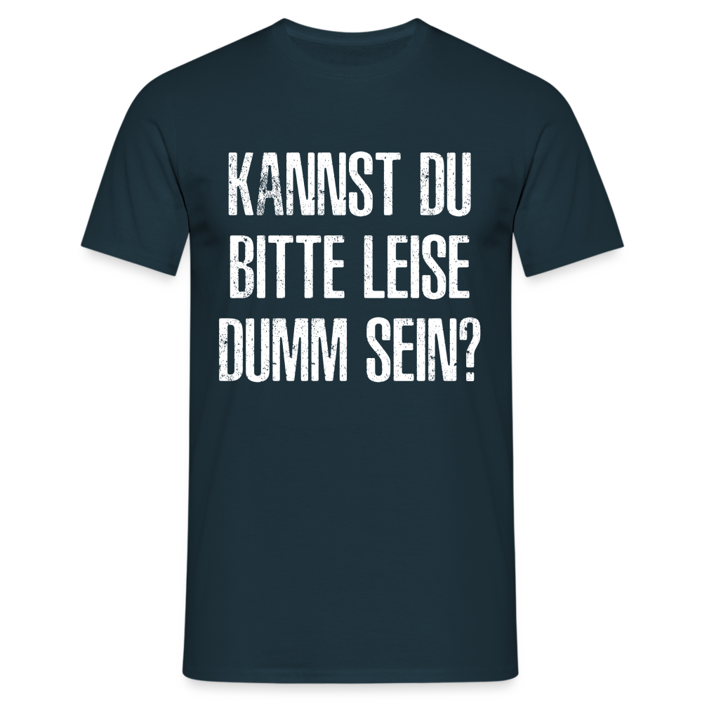 Kannst Du bitte Leide Dumm sein - Lustiges Sarkastisches T-Shirt - Navy