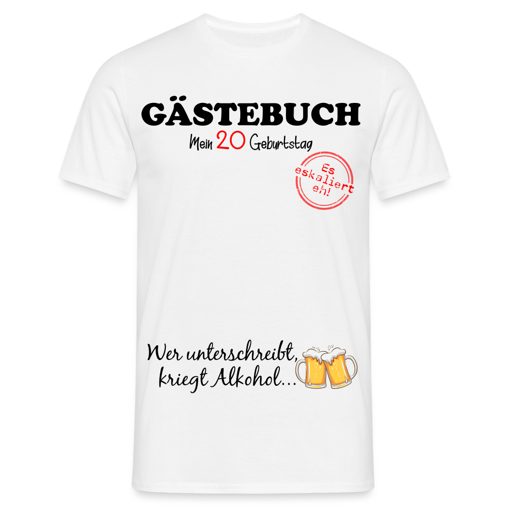 20.Geburtstag Gästebuch Wer unterschreibt kriegt einen Schnaps T-Shirt - weiß