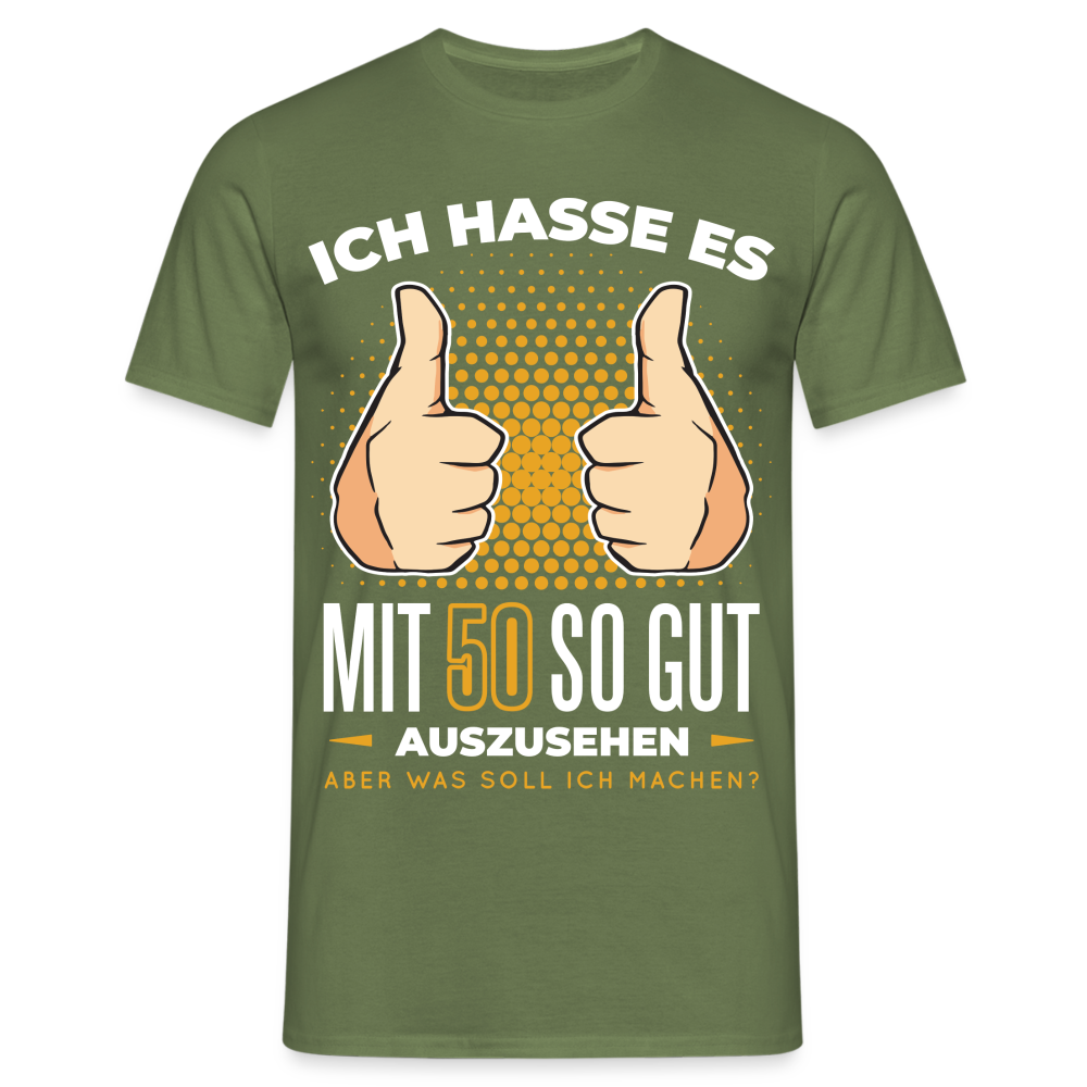 50. Geburtstag - Ich hasse es mit 50 so gut auszusehen - Geschenk T-Shirt - Militärgrün