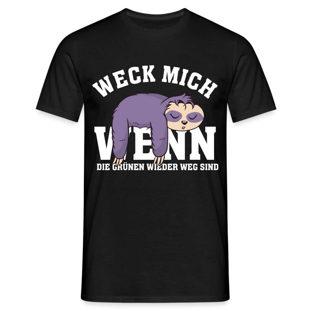 Faultier - Weck mich wenn die Grünen wieder weg sind - Lustiges T-Shirt - Schwarz