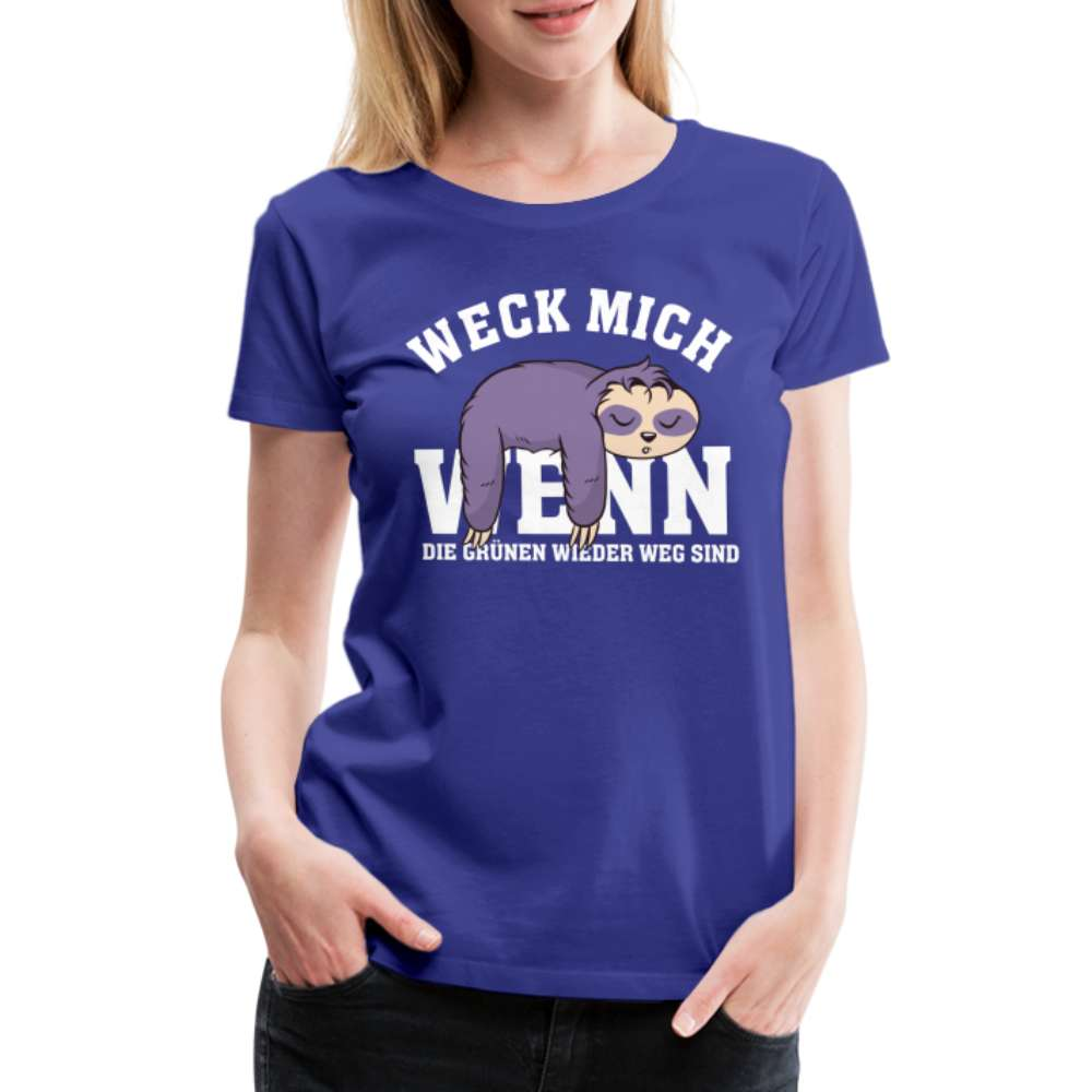 Faultier - Weck mich wenn die Grünen wieder weg sind - Lustiges Frauen Premium T-Shirt - Königsblau
