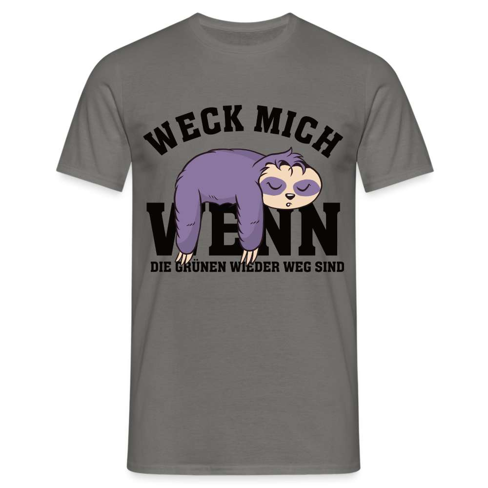 Faultier - Weck mich wenn die Grünen wieder weg sind - Lustiges T-Shirt - Graphit