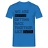 We Are Never Getting Back Together Like Ever T-Shirt - Royalblau