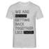 We Are Never Getting Back Together Like Ever T-Shirt - Grau meliert