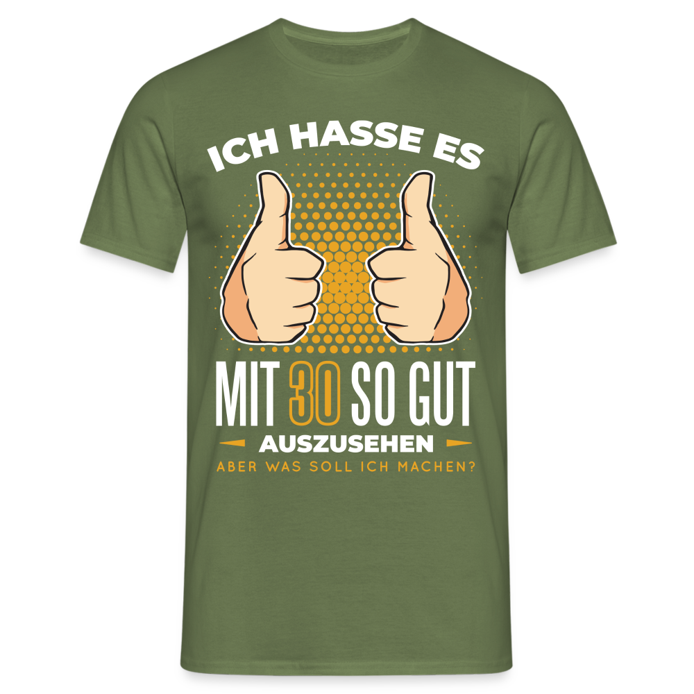 30. Geburtstag - Ich hasse es mit 30 so gut auszusehen - Geschenk T-Shirt - Militärgrün