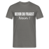 Bevor Du Fragst NEIN Lustiges Sarkasmus T-Shirt - Graphit
