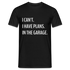 Keine Zeit habe Pläne in meiner Garage Lustiges T-Shirt - Schwarz