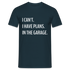 Keine Zeit habe Pläne in meiner Garage Lustiges T-Shirt - Navy