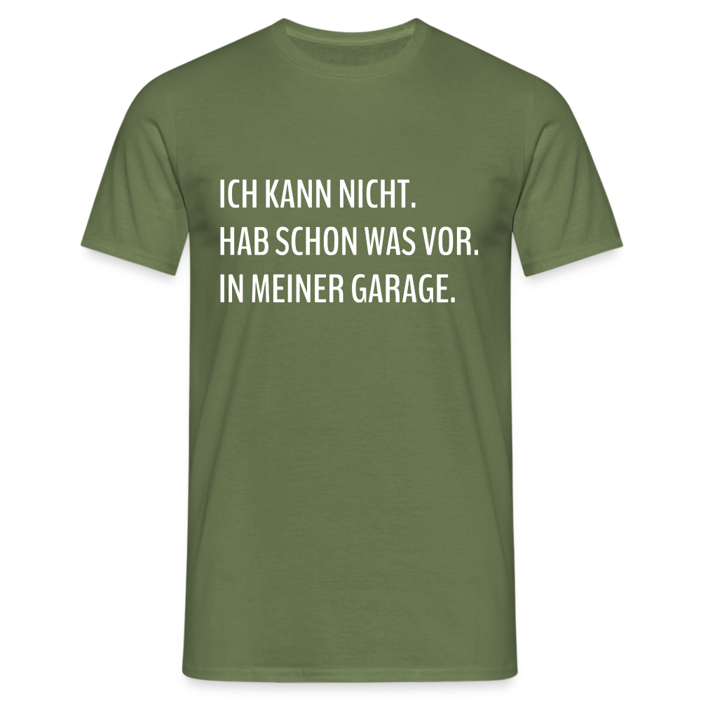 Keine Zeit habe schon was vor in meiner Garage Lustiges T-Shirt - Militärgrün