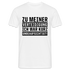 Lustiger Spruch zu meiner Verteidigung - ich war ohne Aufsicht T-Shirt - weiß