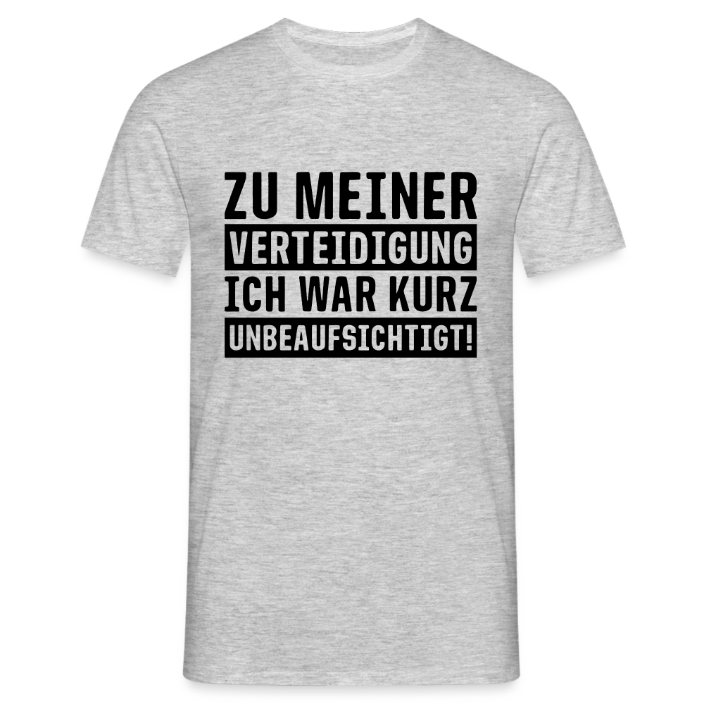 Lustiger Spruch zu meiner Verteidigung - ich war ohne Aufsicht T-Shirt - Grau meliert