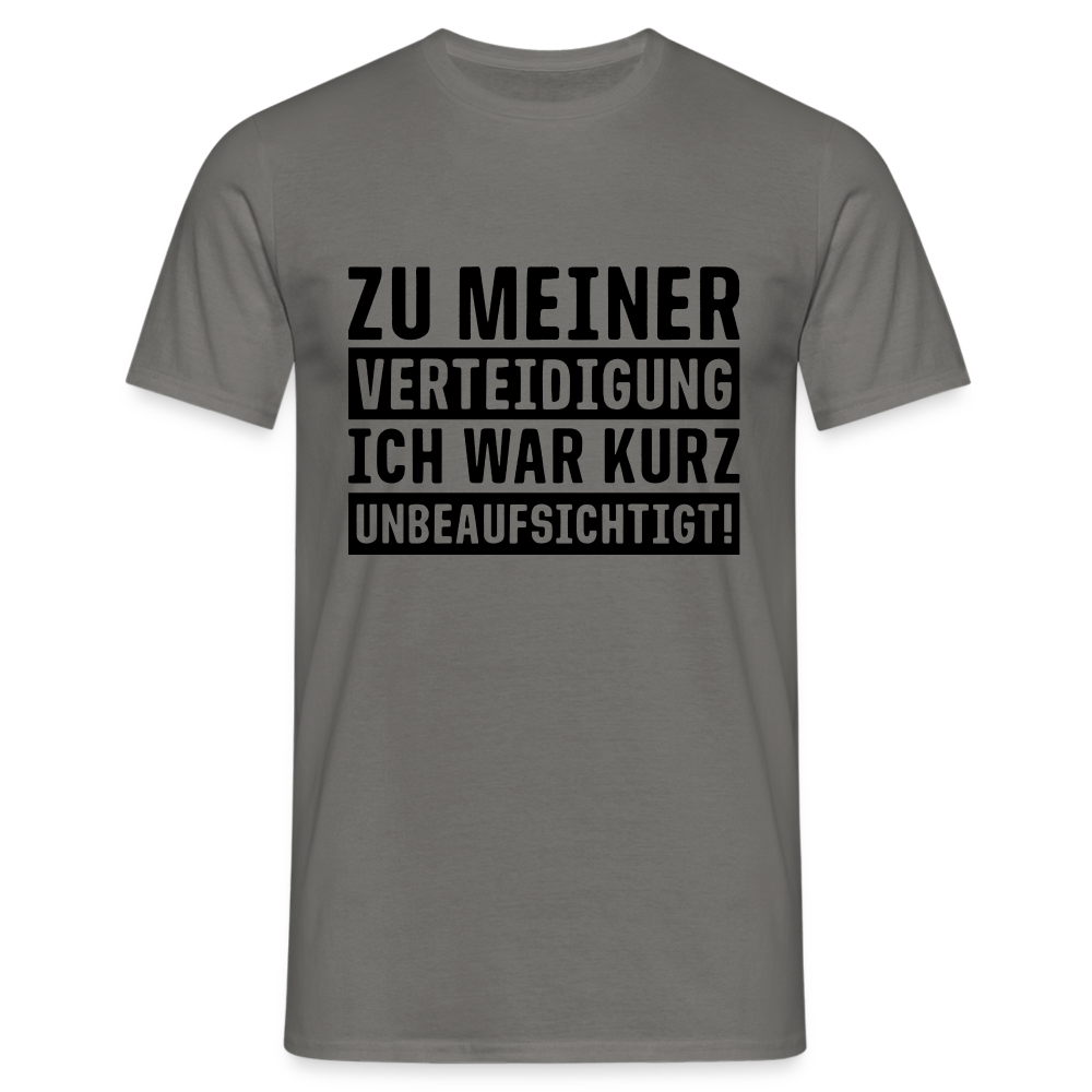 Lustiger Spruch zu meiner Verteidigung - ich war ohne Aufsicht T-Shirt - Graphit