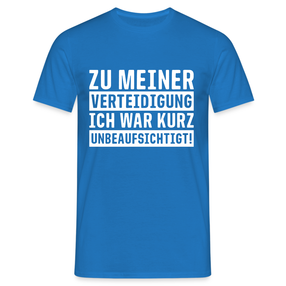 Lustiger Spruch zu meiner Verteidigung - ich war ohne Aufsicht T-Shirt - Royalblau