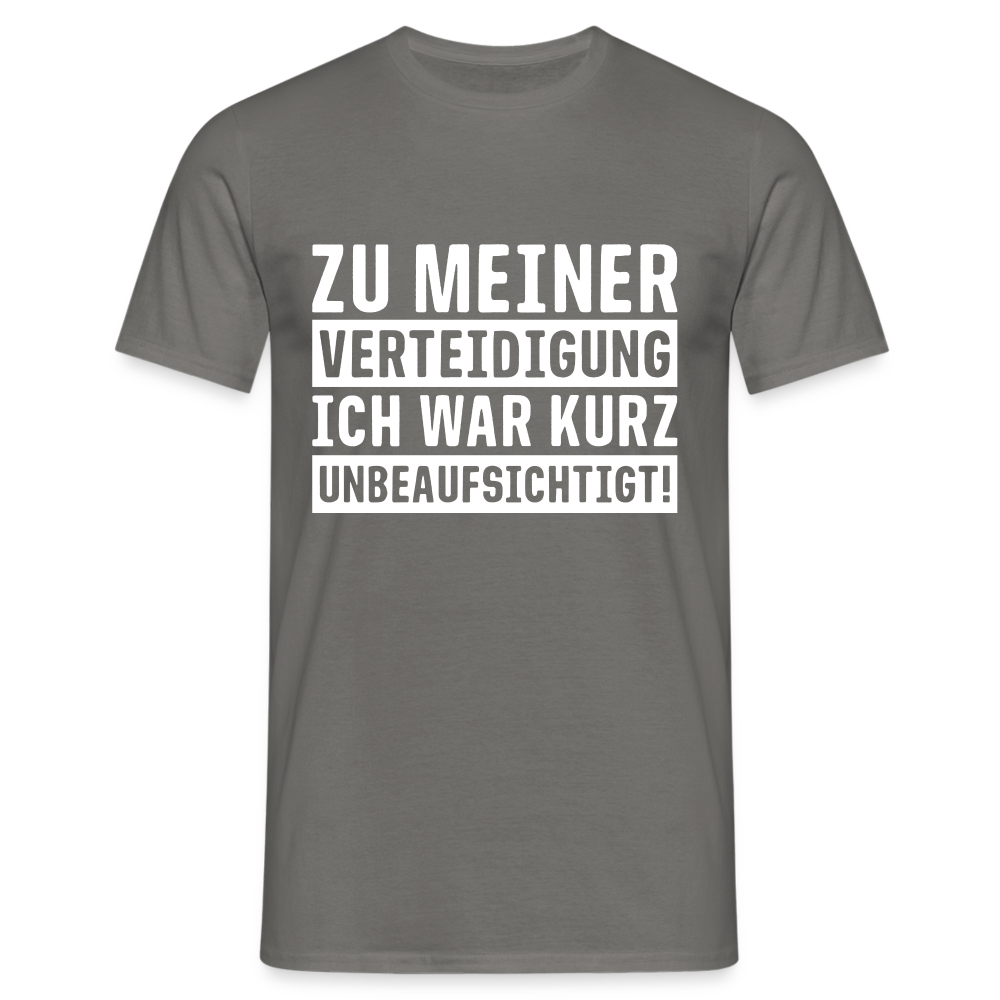 Lustiger Spruch zu meiner Verteidigung - ich war ohne Aufsicht T-Shirt - Graphit