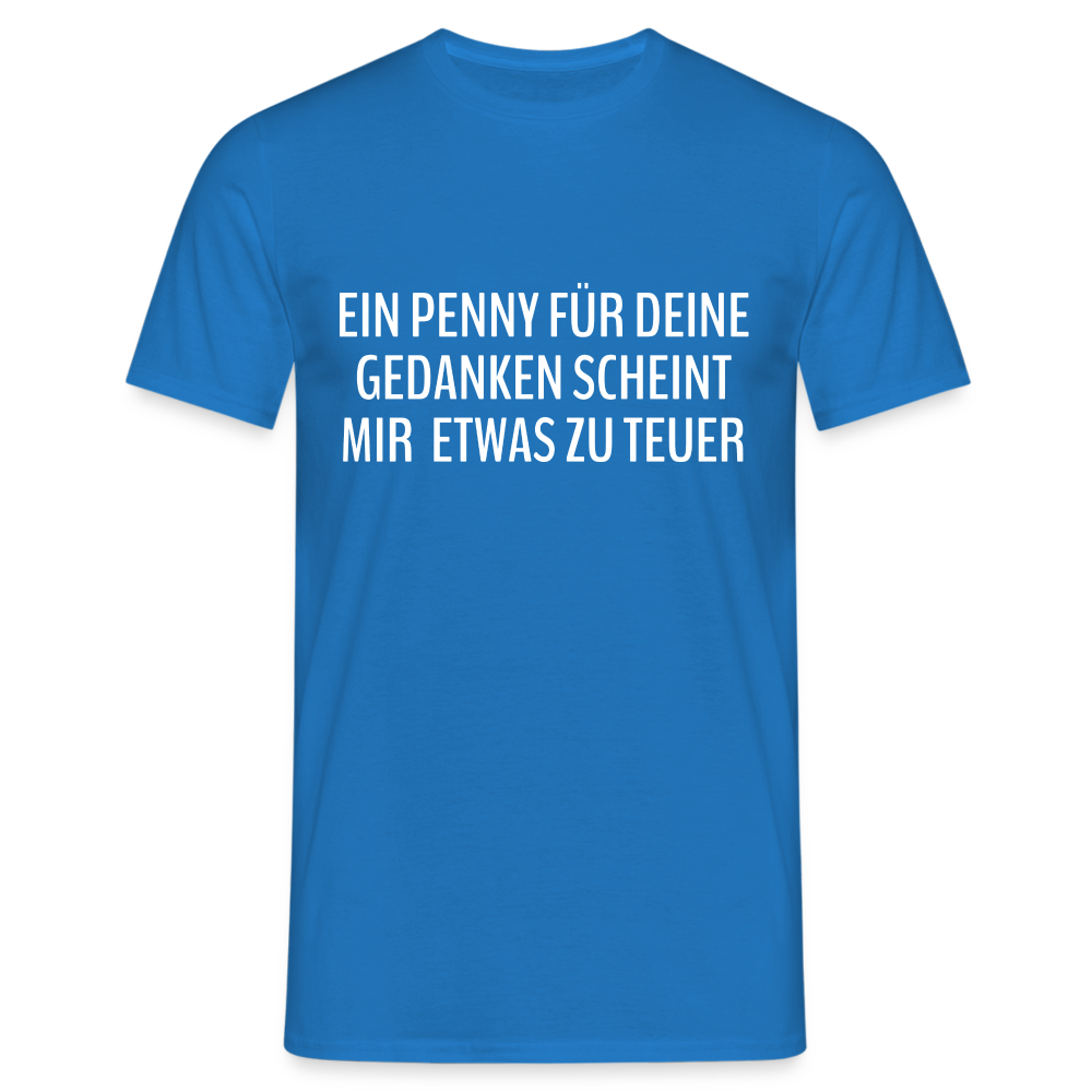 Lustiger Spruch ein Penny für deine Gedanken - etwas teuer witziges T-Shirt - Royalblau