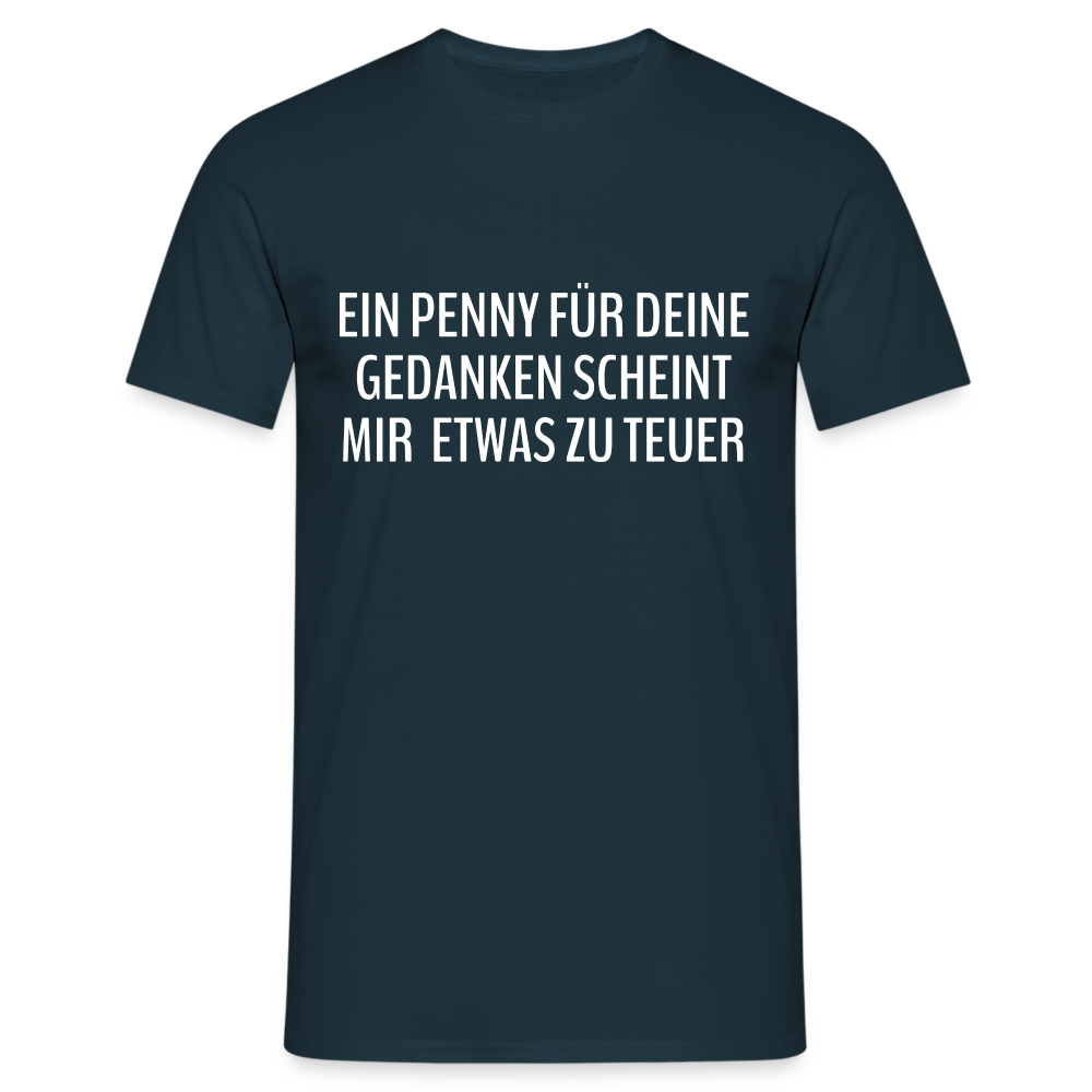Lustiger Spruch ein Penny für deine Gedanken - etwas teuer witziges T-Shirt - Navy