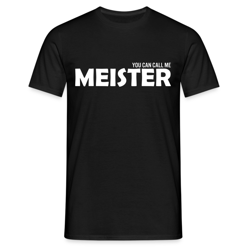 Meister bestanden you can call me MEISTER Männer T-Shirt - Schwarz
