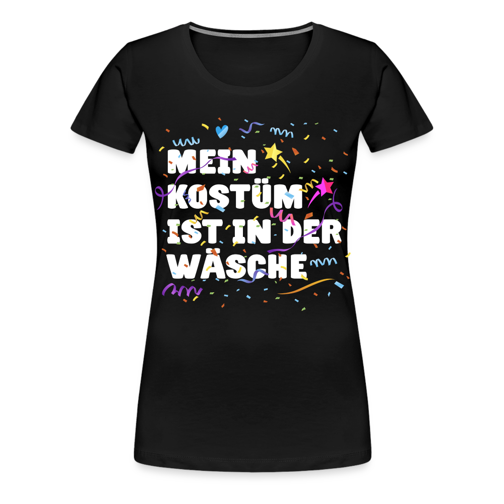 Lustiges Faschings Shirt Mein Kostüm ist in der Wäsche Karneval Frauen T-Shirt - Schwarz