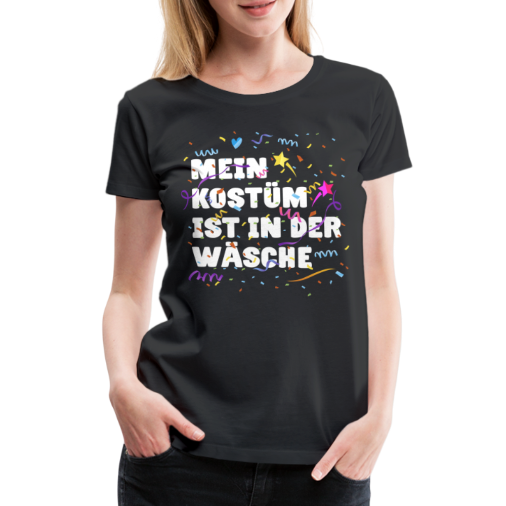 Lustiges Faschings Shirt Mein Kostüm ist in der Wäsche Karneval Frauen T-Shirt - Schwarz