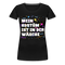 Lustiges Faschings Shirt Mein Kostüm ist in der Wäsche Karneval Frauen T-Shirt - Schwarz