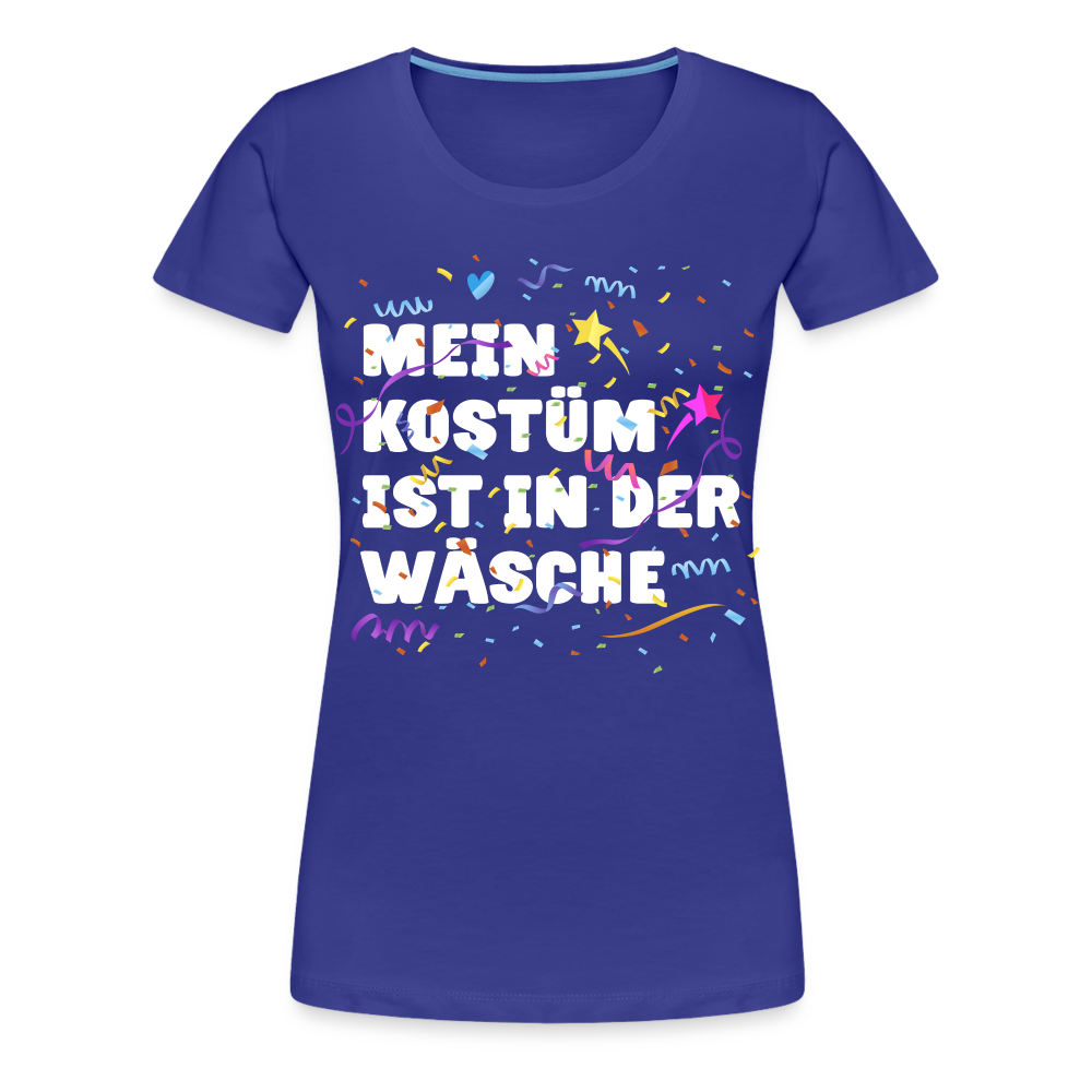 Lustiges Faschings Shirt Mein Kostüm ist in der Wäsche Karneval Frauen T-Shirt - Königsblau