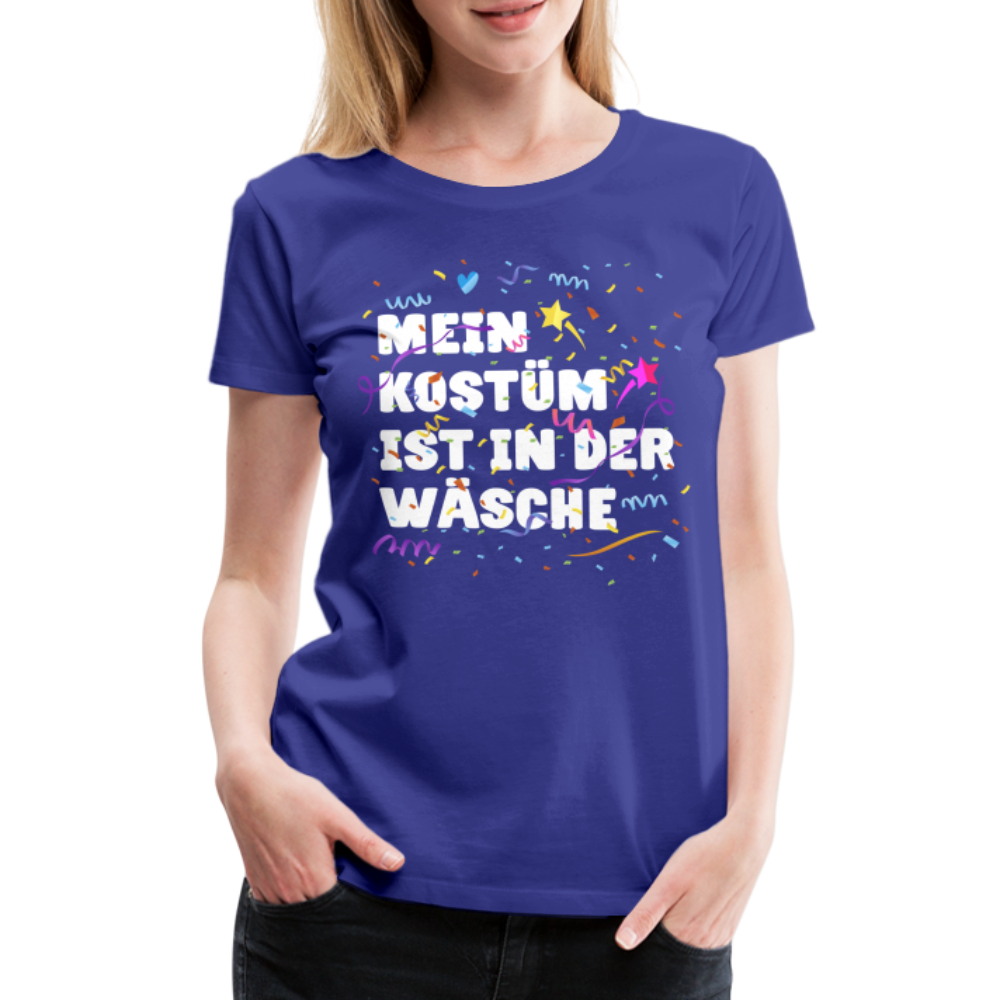 Lustiges Faschings Shirt Mein Kostüm ist in der Wäsche Karneval Frauen T-Shirt - Königsblau