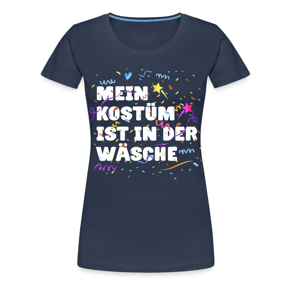 Lustiges Faschings Shirt Mein Kostüm ist in der Wäsche Karneval Frauen T-Shirt - Navy