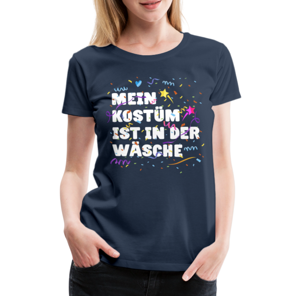 Lustiges Faschings Shirt Mein Kostüm ist in der Wäsche Karneval Frauen T-Shirt - Navy