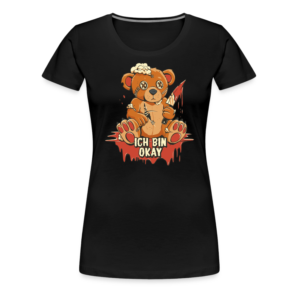 Horror Teddy Bär - Ich Bin Okay Lustig - Frauen Premium T-Shirt - Schwarz