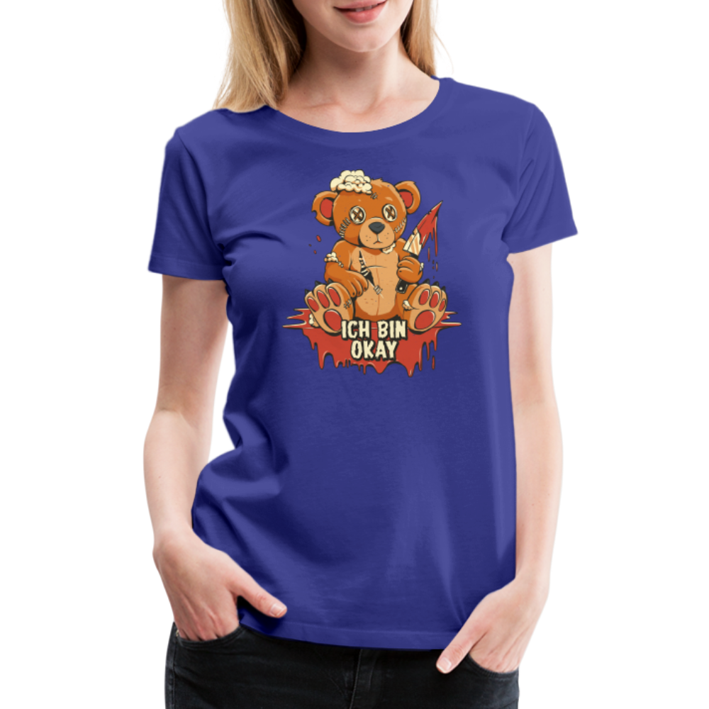 Horror Teddy Bär - Ich Bin Okay Lustig - Frauen Premium T-Shirt - Königsblau