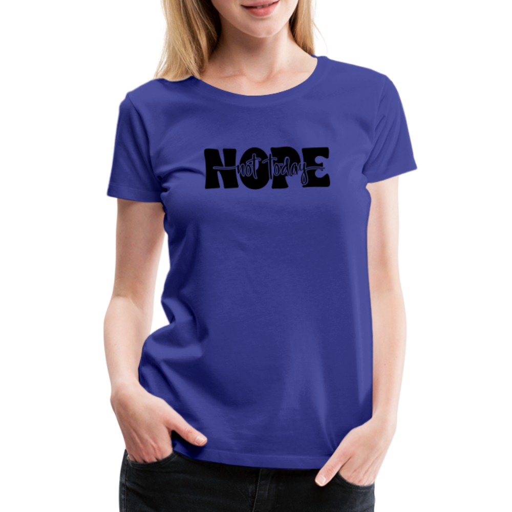 NOPE Not Today - Nicht heute - Keine Lust - Frauen Premium T-Shirt - Königsblau