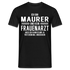 Maurer T-Shirt Bin Maurer und kein Frauenarzt Lustiges Witziges Shirt - Schwarz