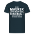 Maurer T-Shirt Bin Maurer und kein Frauenarzt Lustiges Witziges Shirt - Navy