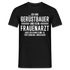 Gerüstbauer T-Shirt Bin Gerüstbauer und kein Frauenarzt Lustiges Witziges Shirt - Schwarz