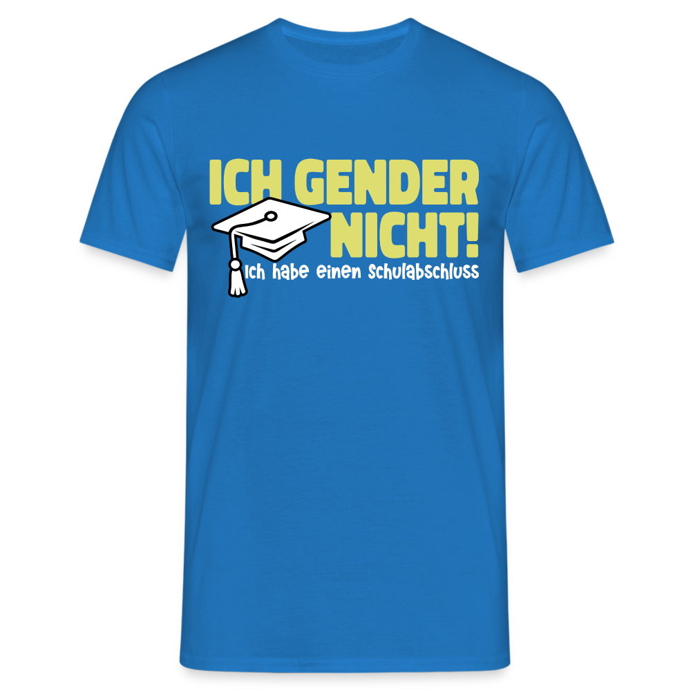 Ich Gender Nicht Ich Habe Einen Schulabschluss Witziges T-Shirt - Royalblau