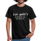 Los gehts - der Tag versaut sich nicht von selbst Lustiges T-Shirt - Schwarz