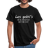 Los gehts - der Tag versaut sich nicht von selbst Lustiges T-Shirt - Schwarz