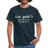 Los gehts - der Tag versaut sich nicht von selbst Lustiges T-Shirt - Navy