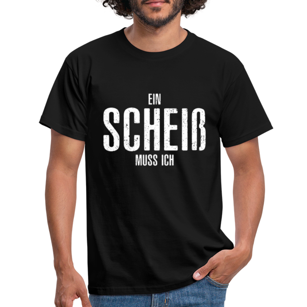 Ein Scheiß Muss Ich - Lustig Sarkastisch T-Shirt - Schwarz
