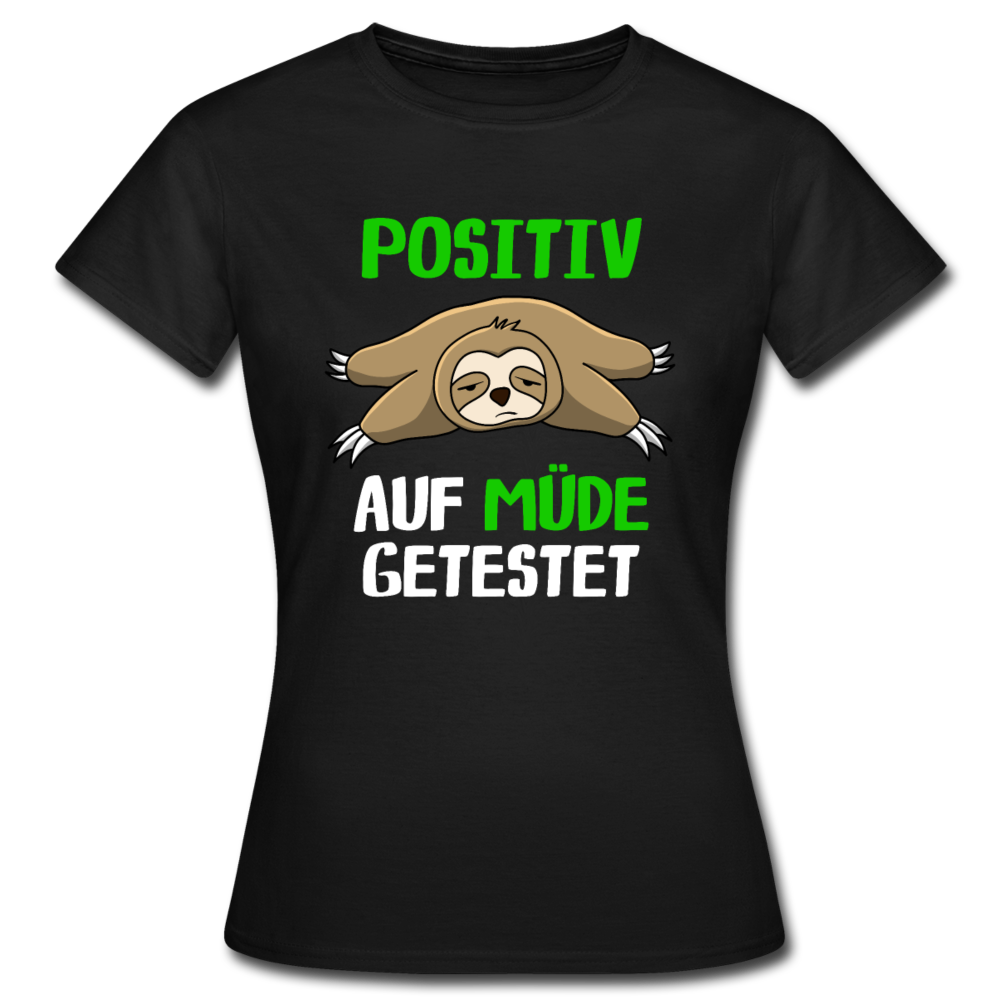 Positiv auf M4müde getestet Frauen T-Shirt - Schwarz
