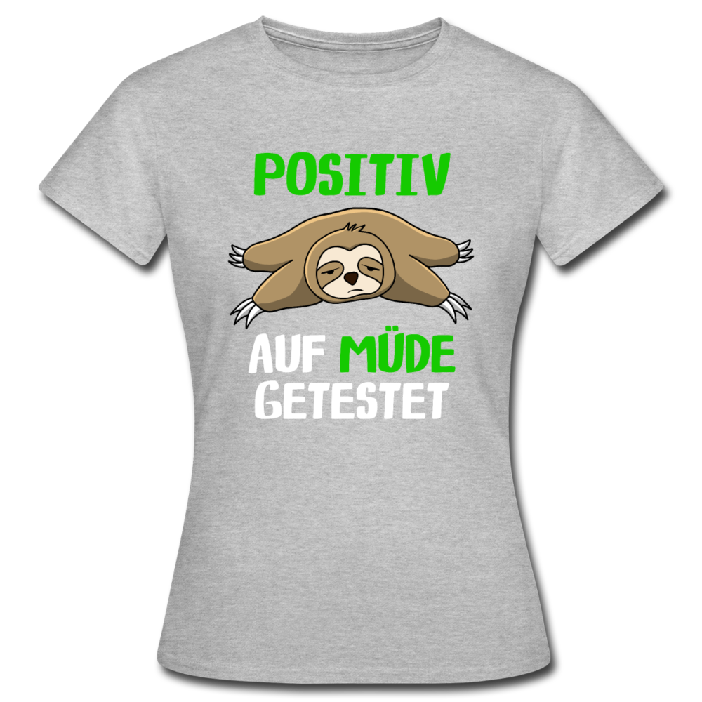Positiv auf M4müde getestet Frauen T-Shirt - Grau meliert