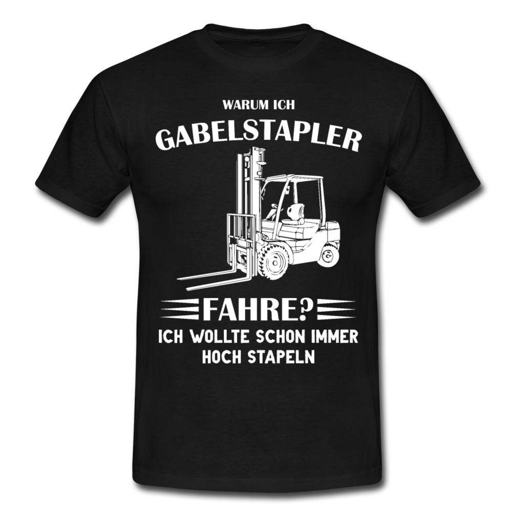 Gabelstapler Fahrer - Ich wollte schon immer hoch stapeln T-Shirt - Schwarz