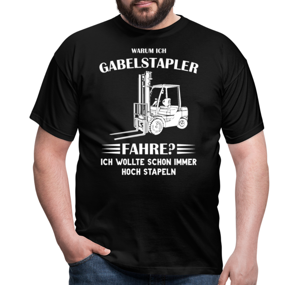 Gabelstapler Fahrer - Ich wollte schon immer hoch stapeln T-Shirt - Schwarz