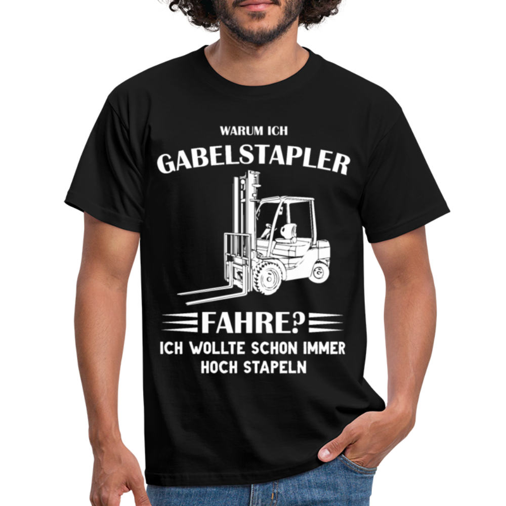 Gabelstapler Fahrer - Ich wollte schon immer hoch stapeln T-Shirt - Schwarz
