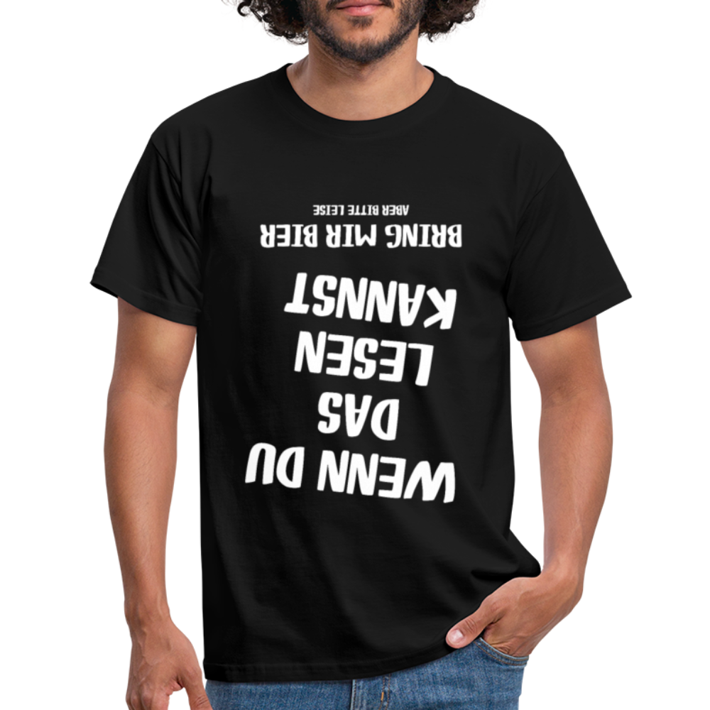 Wenn Du das lesen kannst bring mir Bier aber leise T-Shirt - Schwarz