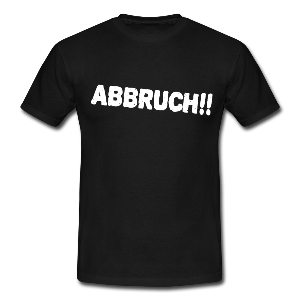 Lustiges Shirt für die Arbeit - ABBRUCH -  T-Shirt - Schwarz