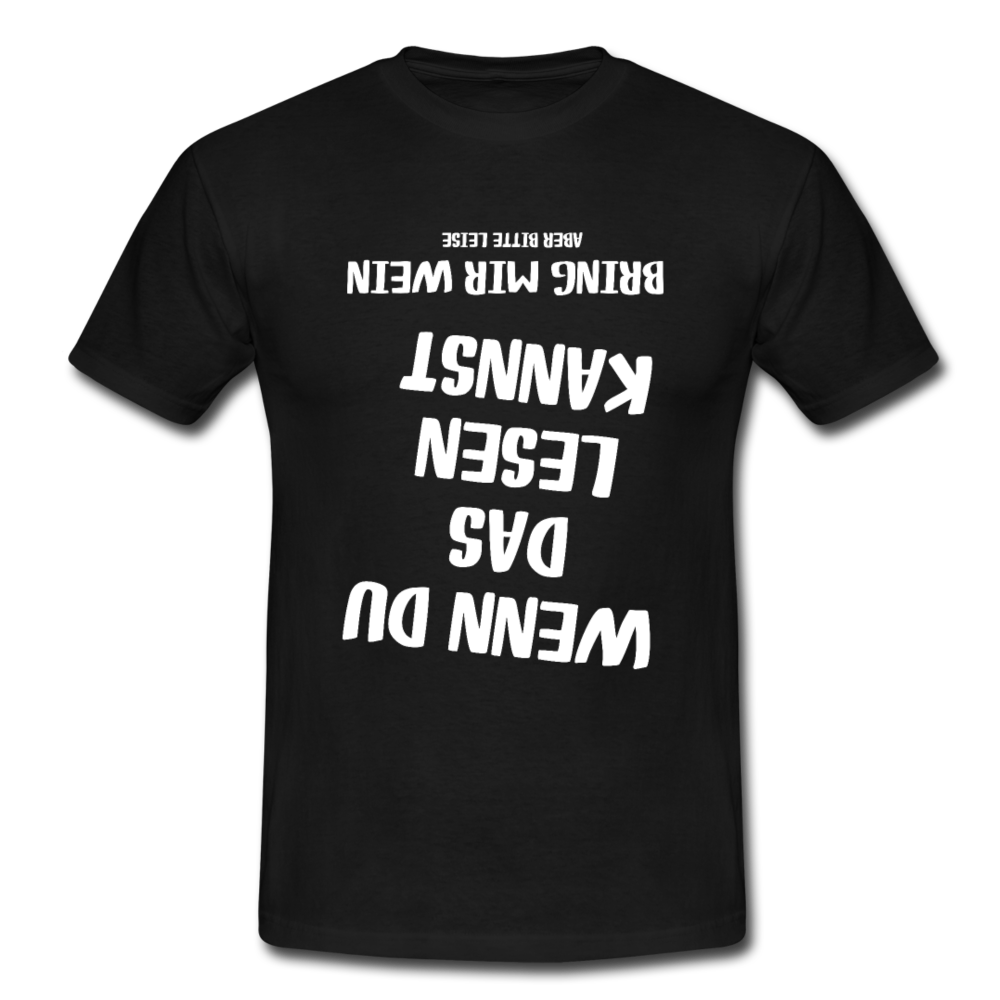 Wenn Du das lesen kannst bring mir Wein aber leise T-Shirt - Schwarz