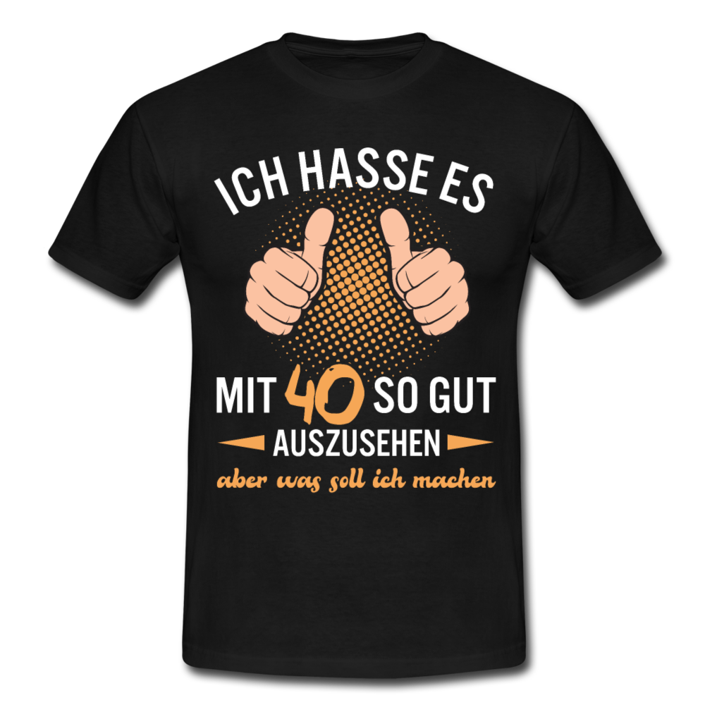 40. Geburtstag Geschenk Ich hasse es mit 40 so gut auszusehen T-Shirt - Schwarz