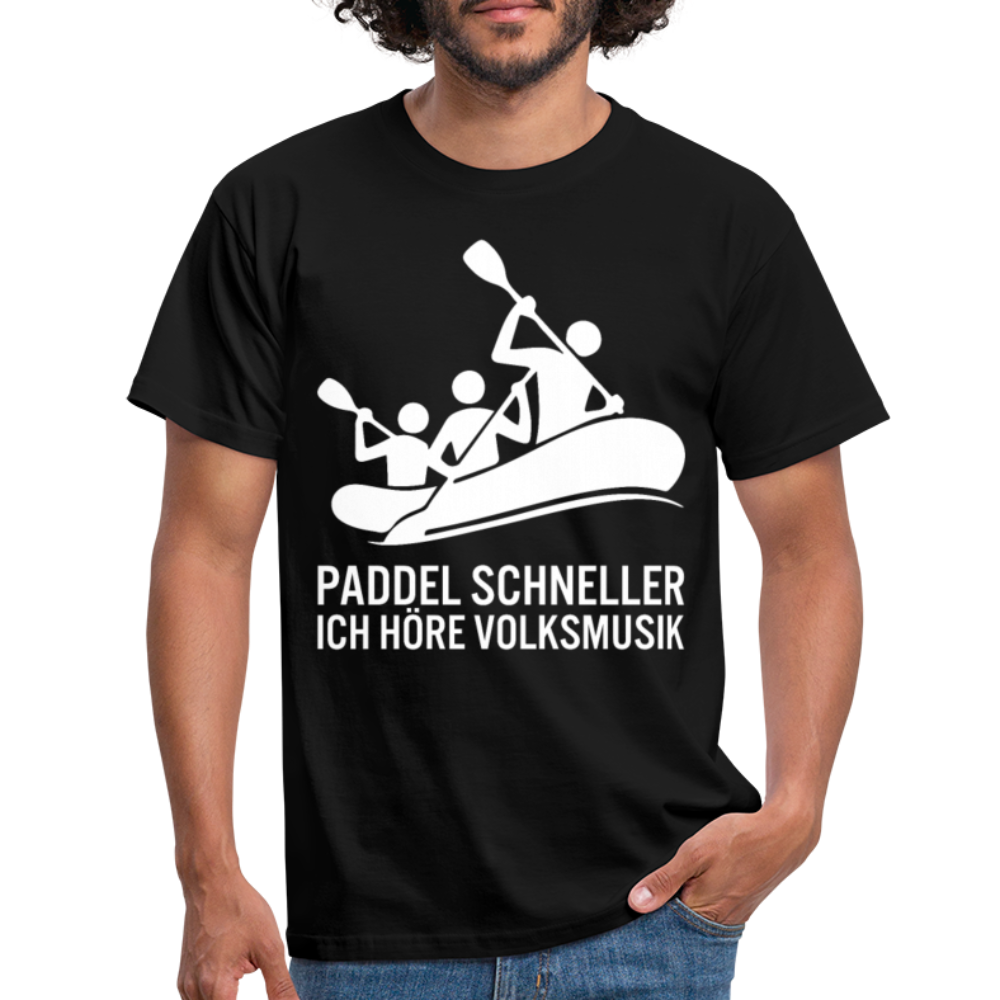 Paddel schneller, ich höre Volksmusik Lustiges T-Shirt - Schwarz